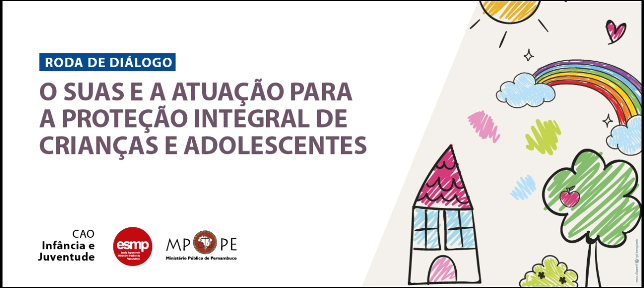 Roda de Diálogo “O SUAS e a atuação para a proteção integral de crianças e adolescentes” (Evento virtual)