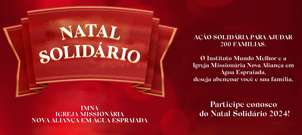 Natal Solidário -  Instituto Mundo Melhor e Igreja Missionaria Nova Aliança em Àgua Espraiada