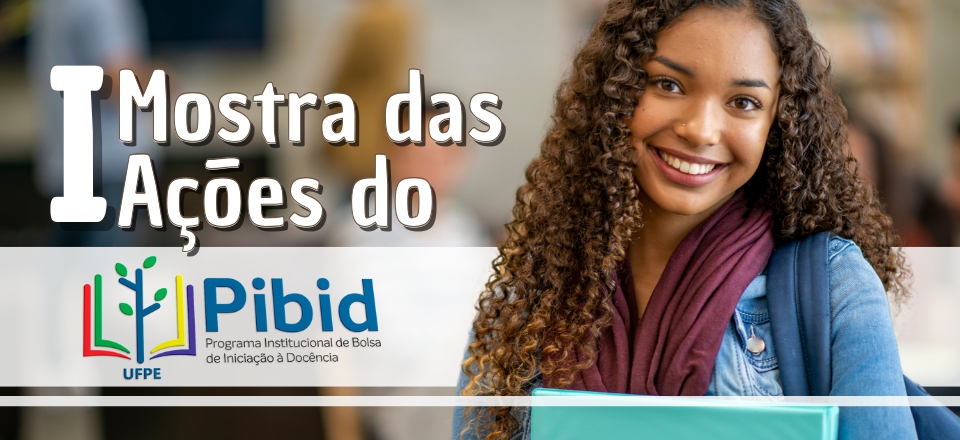 I Mostra das Ações do PIBID UFPE