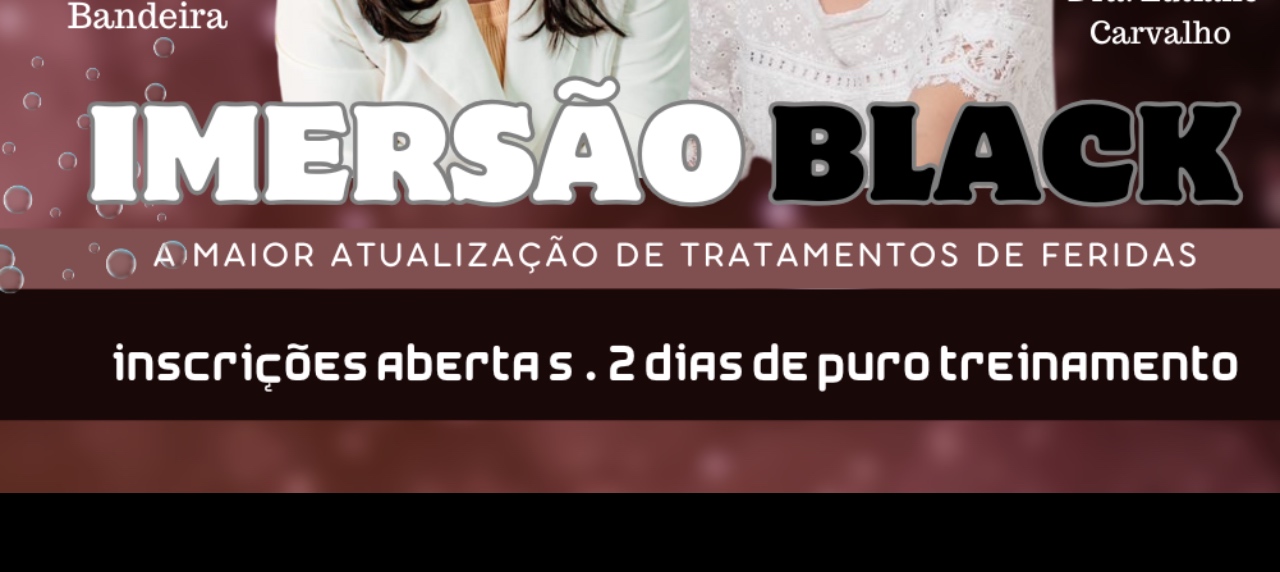 IMERSÃO BLACK | Treinamento avançado de tratamentos de feridas