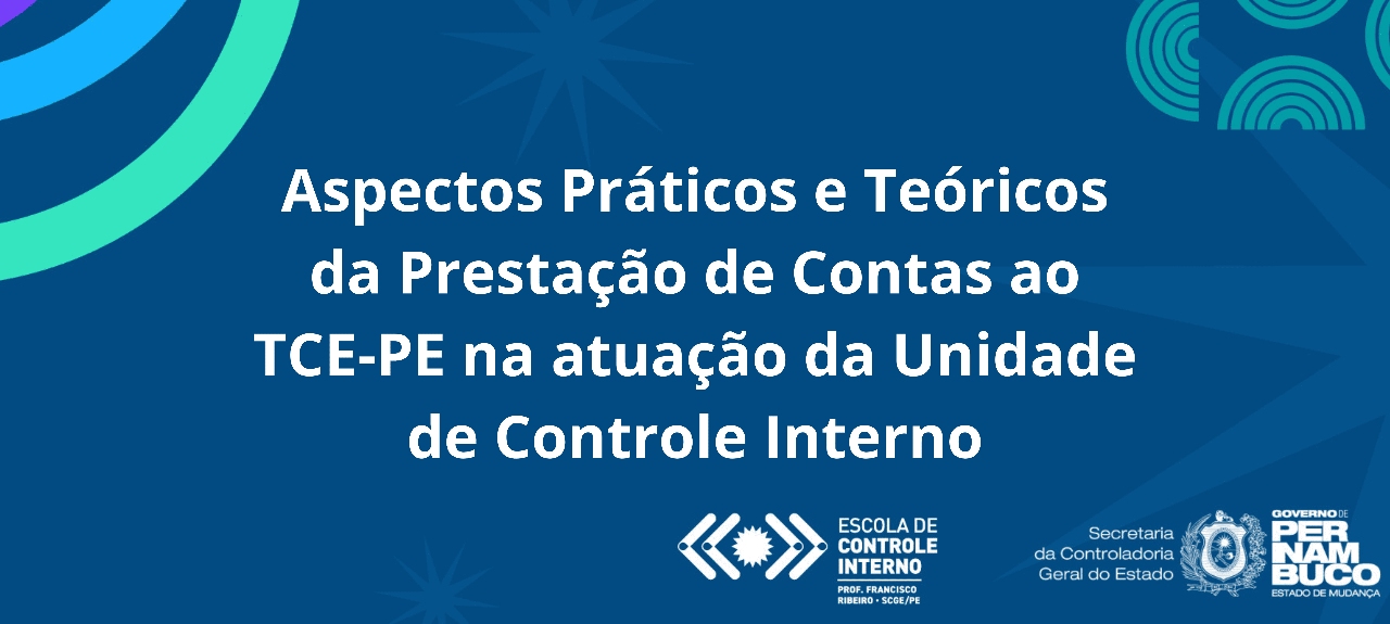 Aspectos Práticos e Teóricos da Prestação de Contas ao TCE-PE na atuação da Unidade de Controle Interno