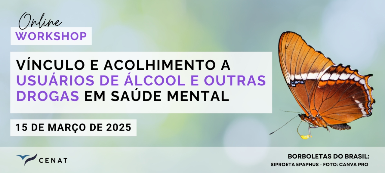 Workshop Online: Vínculo e Acolhimento a Usuários de Álcool e Outras Drogas em Saúde Mental