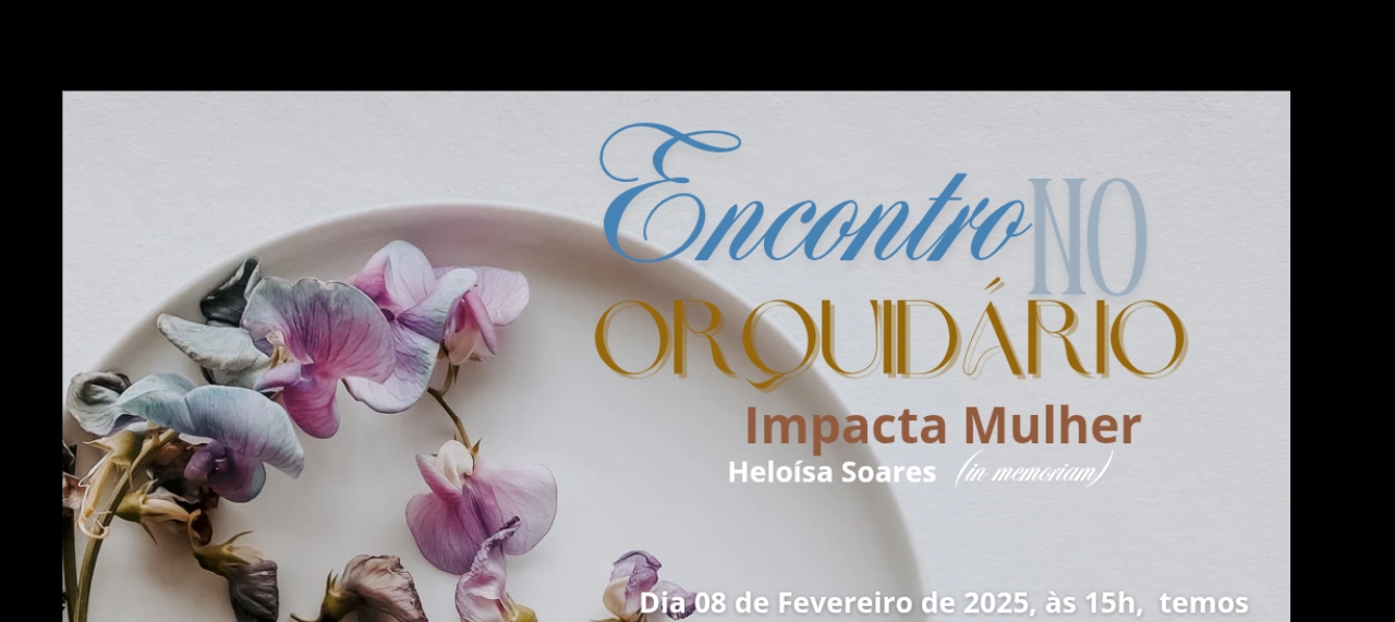 Encontro no Orquidário - Impacta Mulher