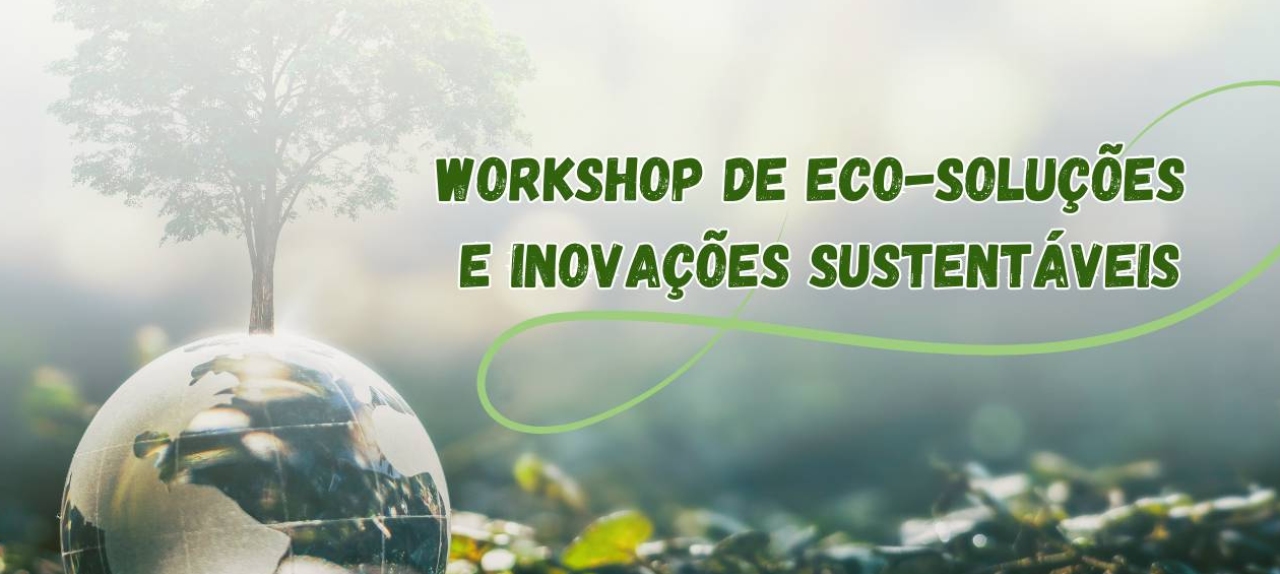 Workshop de Eco-soluções e Inovações Sustentáveis