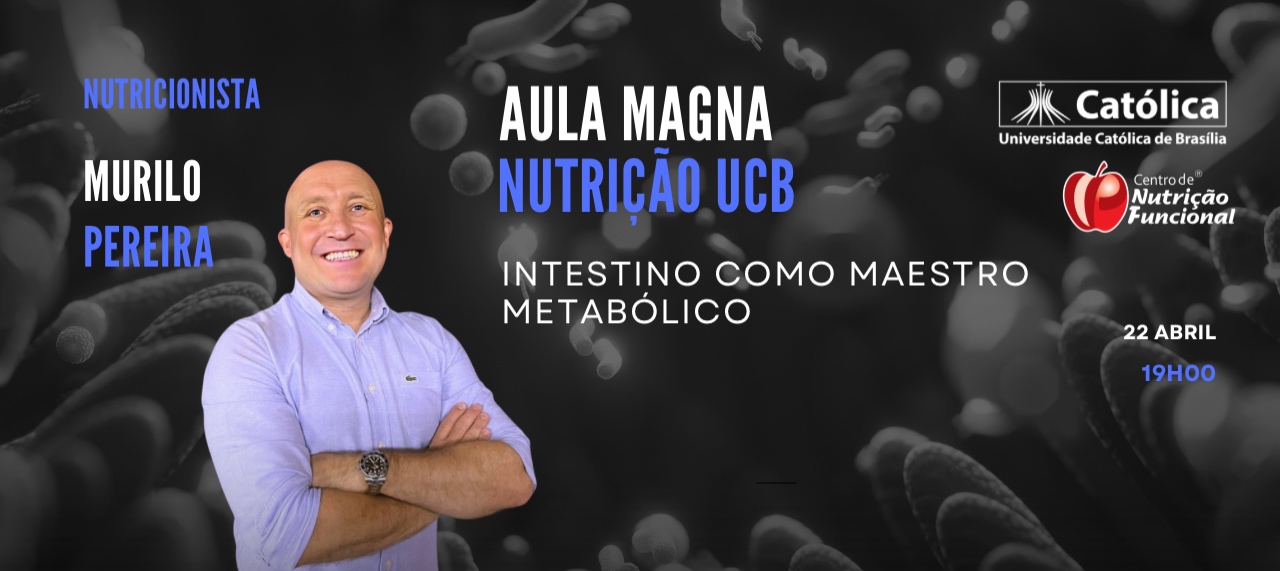 Aula Magna Nutrição 1.2025 - Intestino como maestro metabólico - Com Murilo Pereira