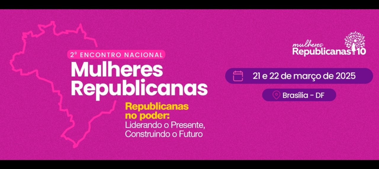 2º Encontro Nacional Mulheres Republicanas