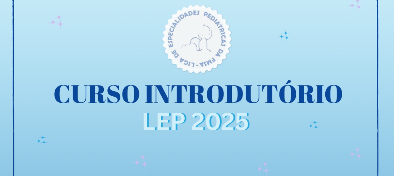 Curso Introdutório da Liga Acadêmica de Especialidades Pediátricas (LEP)