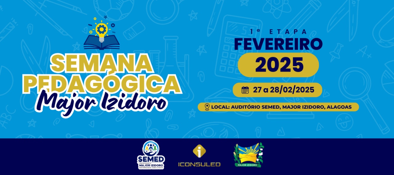 1ª ETAPA DA SEMANA PEDAGÓGICA: SEMED MAJOR IZIDORO - 2025
