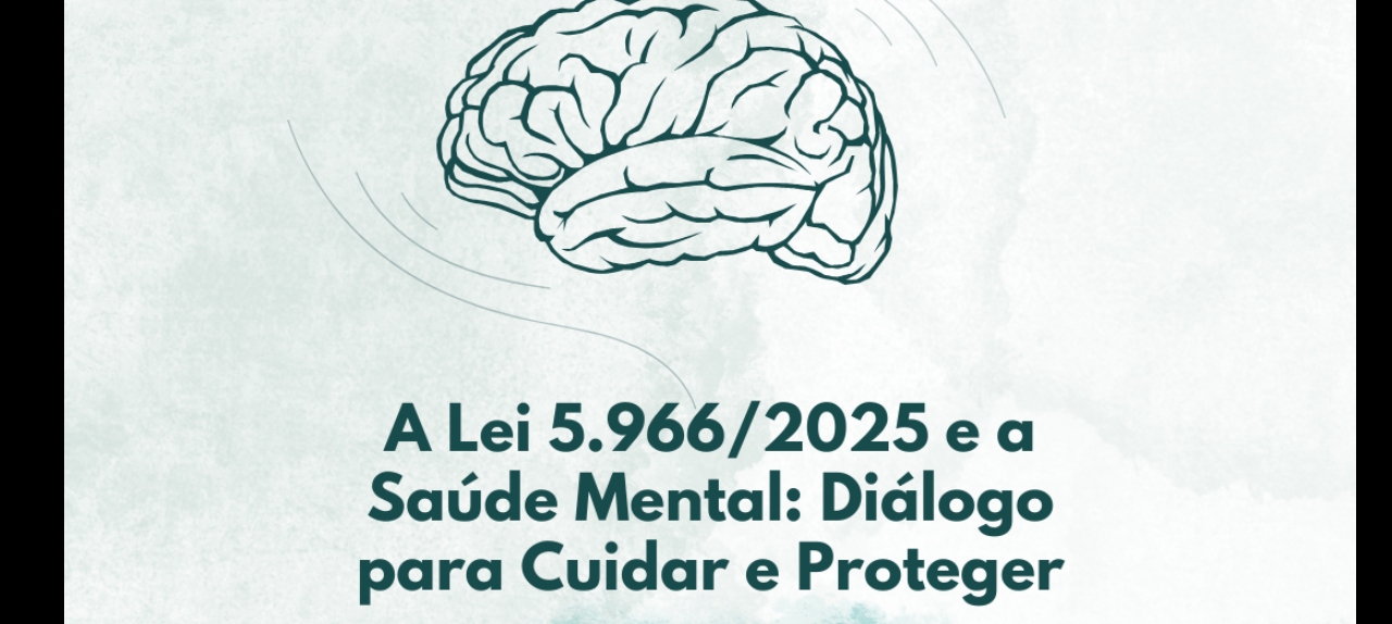 Roda de Conversa ‘’A Lei 5.966/2025 e a Saúde Mental: Diálogo para Cuidar e Proteger