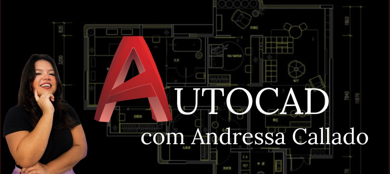 21ª Turma - Curso de AutoCAD com Eng. Andressa Callado