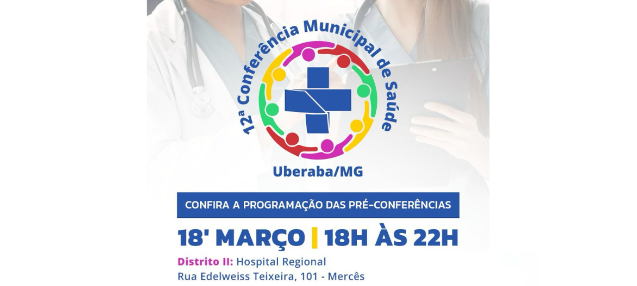 Pré-Conferência Distrito II - 18 de Março - Será realizada na sede do Hospital Regional, localizado na Av. Alexandre Barbosa, 106, Bairro Mercês Uberaba , no dia 18 de março de 2025 no horário 18:00h às 22:00h