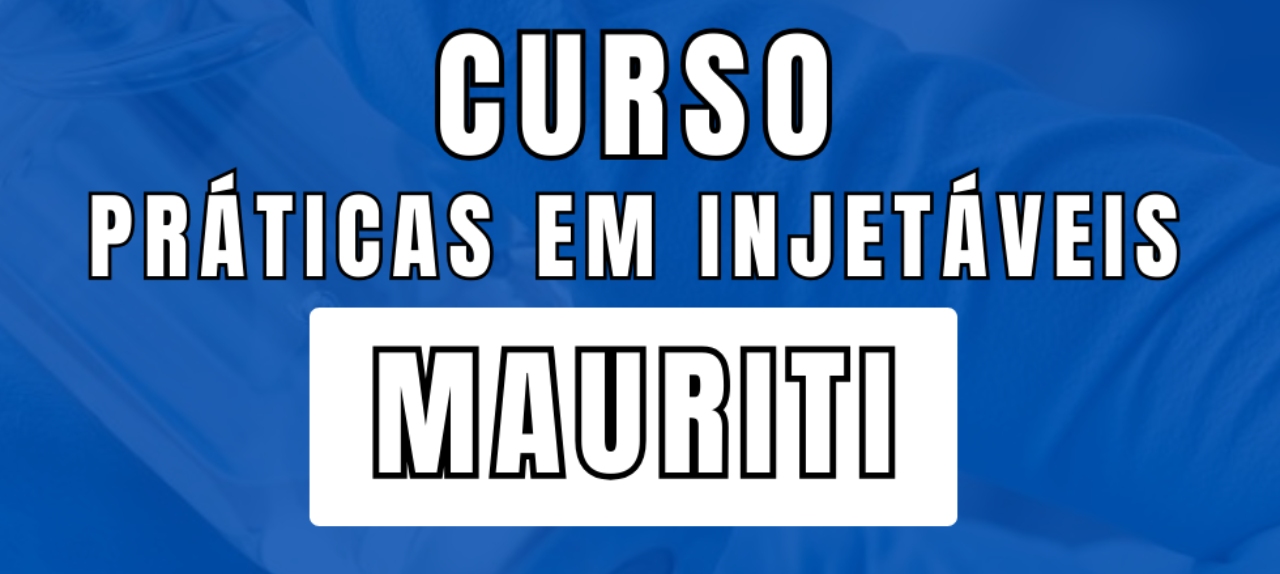 CURSO PRÁTICAS EM INJETÁVEIS - MAURITI