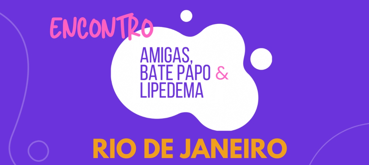 Encontro Amigas, Bate Papo & Lipedema RIO DE JANEIRO 2025