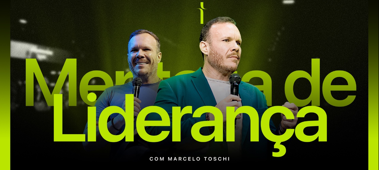 Mentoria de Liderança com Marcelo Toschi 3° Módulo - 2º Encontro - 17 de Maio