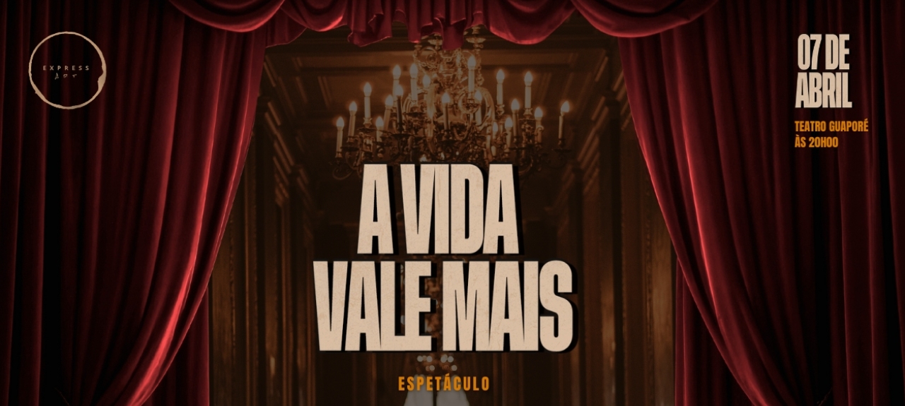 A VIDA VALE MAIS - ESPETÁCULO