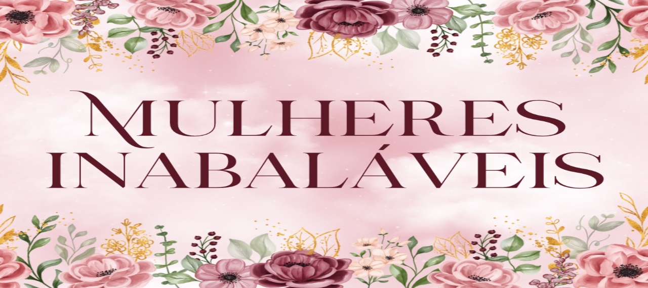 Mulheres Inabaláveis - Temperadas para Temperar
