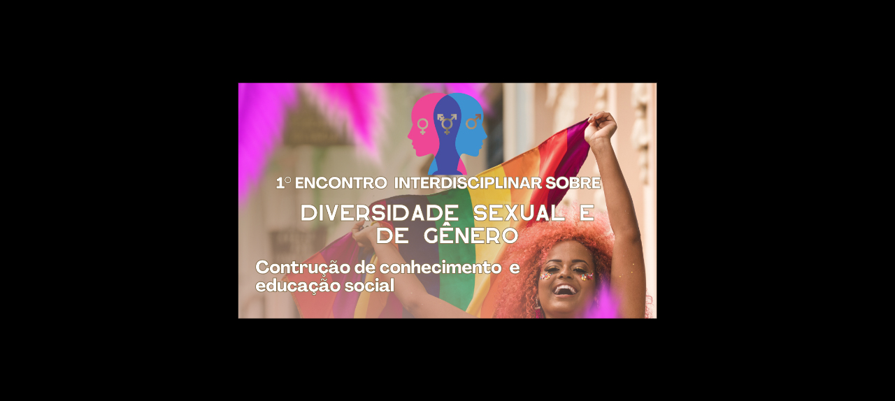 1° ENCONTRO INTERDISCIPLINAR SOBRE DIVERSIDADE SEXUAL E DE GÊNERO