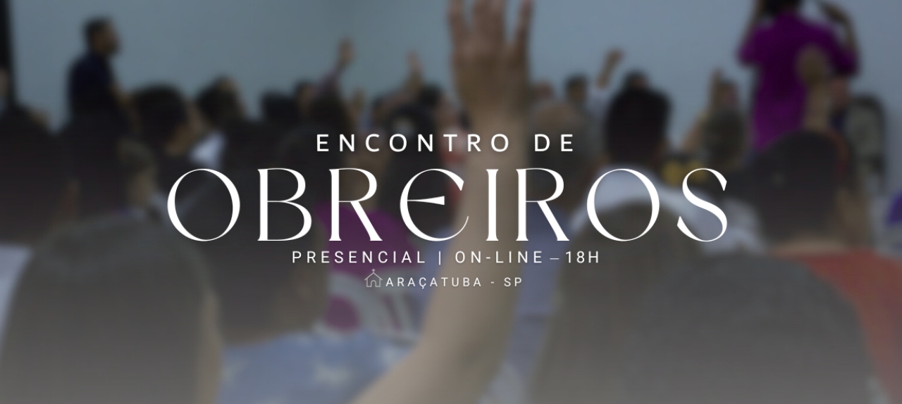 Encontro de Obreiros - Ministério Pregando a Verdade