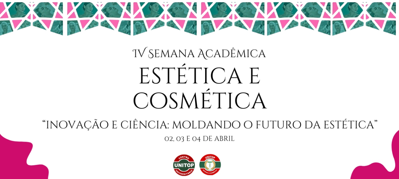 IV SEMANA ACADÊMICA DE ESTÉTICA E COSMÉTICA