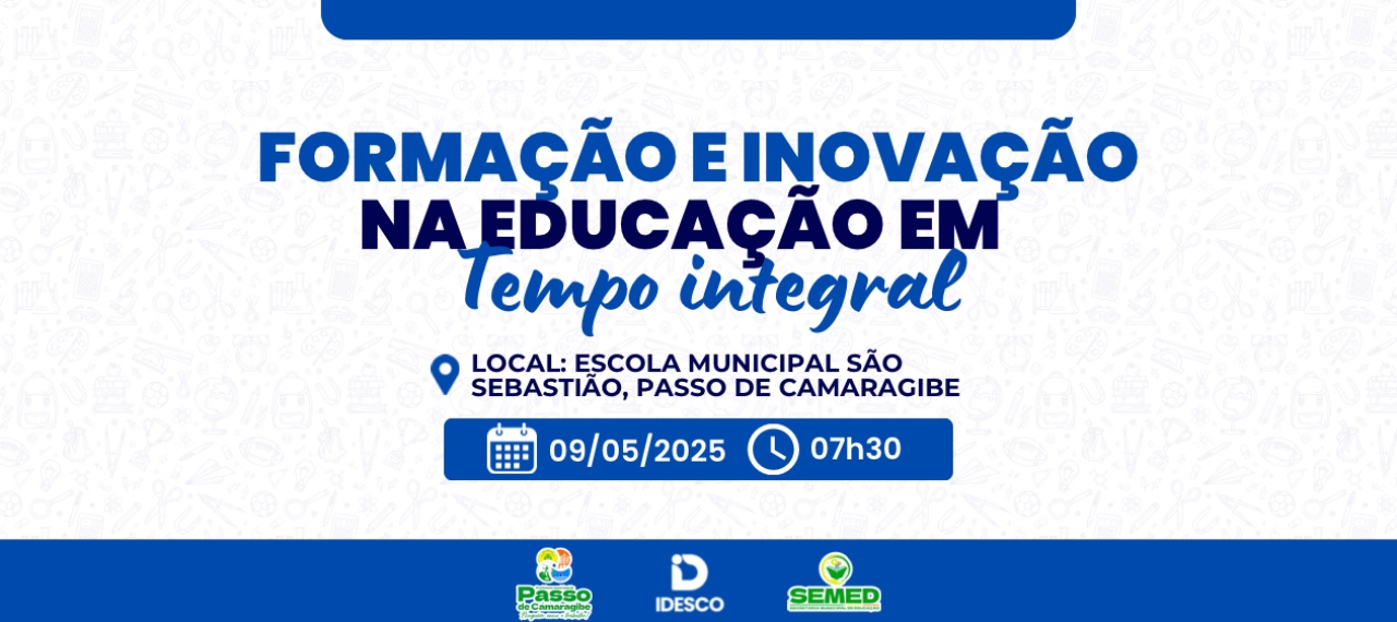 1ª ETAPA FORMAÇÃO E INOVAÇÃO NA EDUCAÇÃO EM TEMPO INTEGRAL - SEMED - PASSO DE CAMARAGIBE 2025
