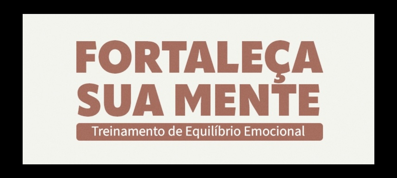 Fortaleça sua Mente - Treinamento de Equilíbrio Emocional
