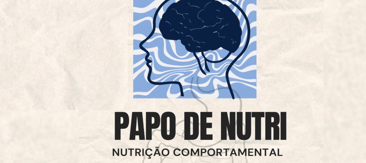 PAPO DE NUTRI: Nutrição Comportamental