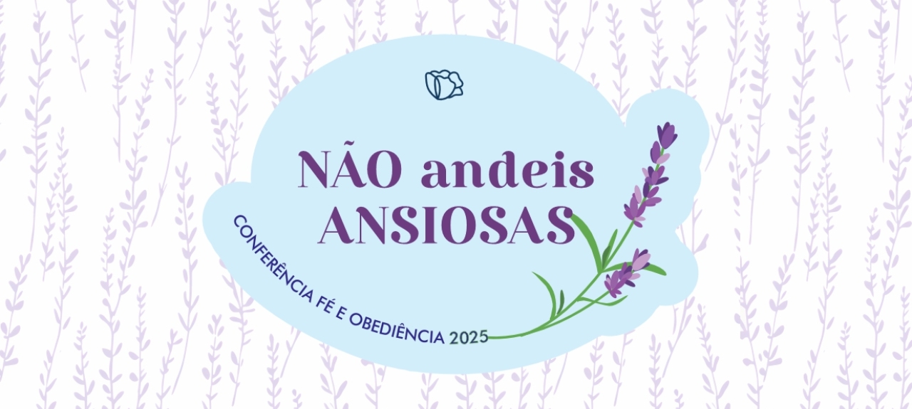 Não andeis ansiosas