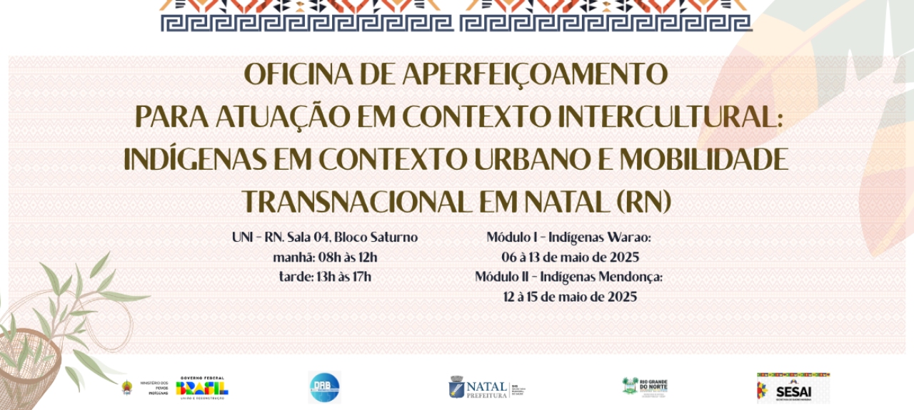 Oficina de aperfeiçoamento para atuação em contexto intercultural: indígenas em contexto urbano e mobilidade transnacional em Natal (RN)