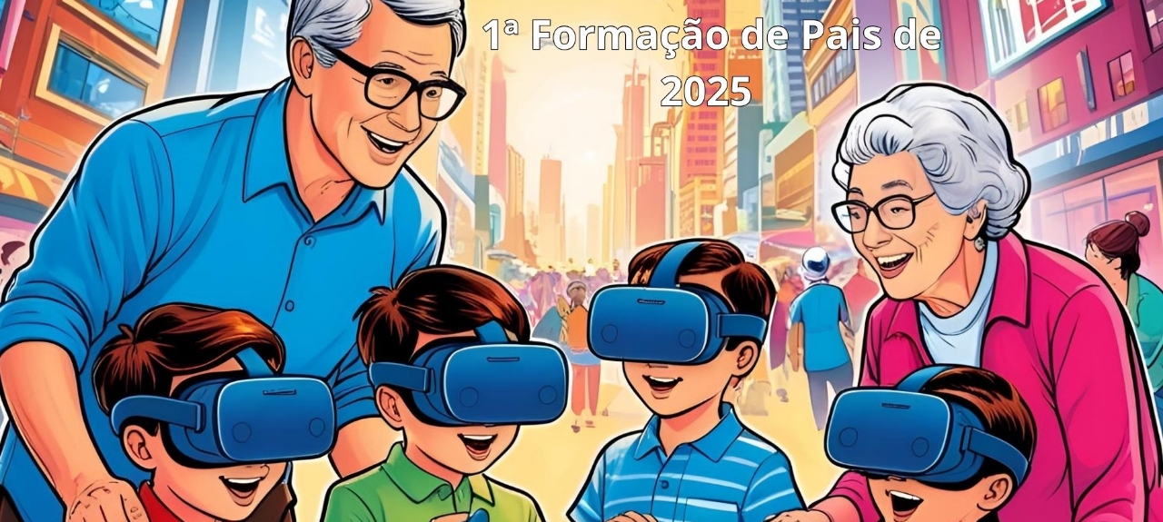 Formação de Pais - Família e Tecnologia, desafios do mundo atual!