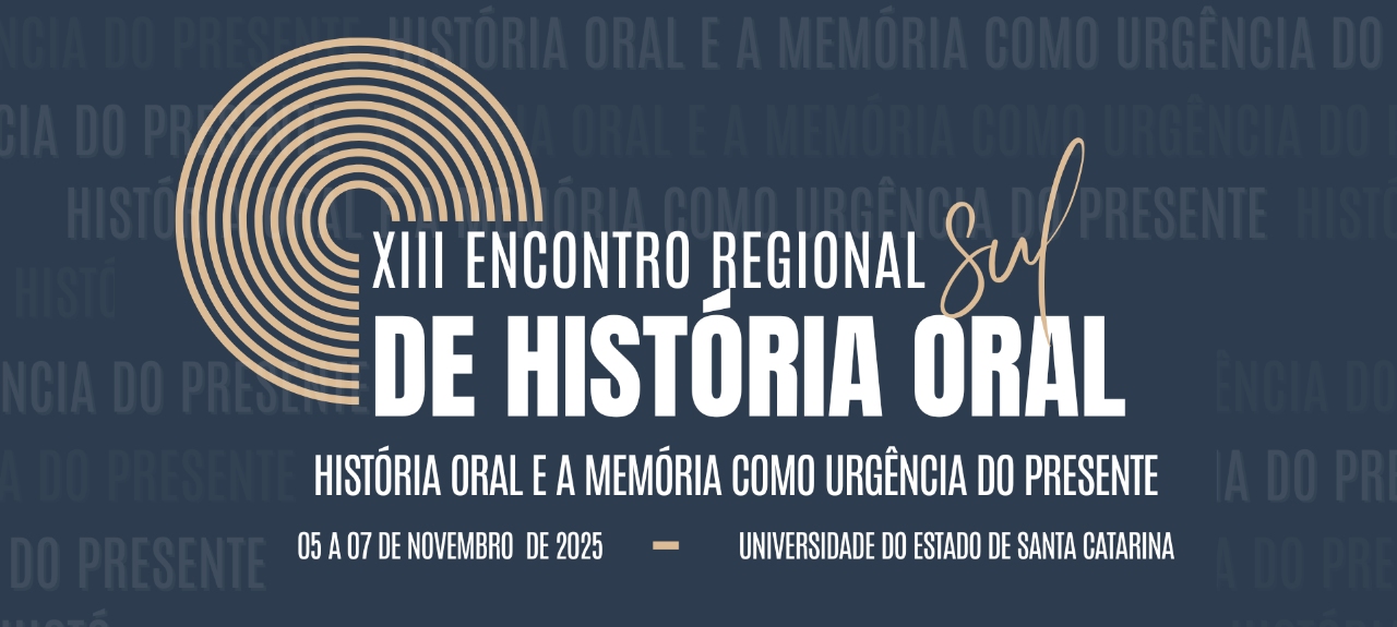 XIII Encontro Regional Sul de História Oral