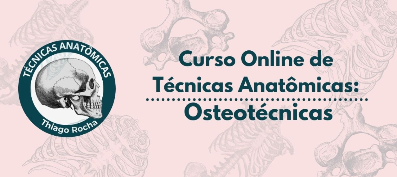 Curso Online de Técnicas Anatômicas: Osteotécnicas