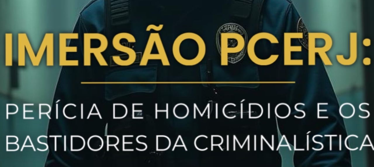 IMERSÃO PCERJ: Perícia de Homicídios e os Bastidores da Criminalística