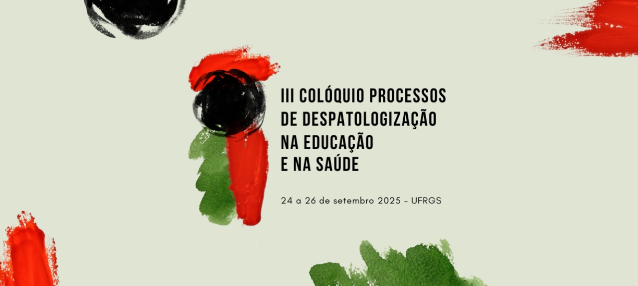 III Colóquio Processos de Despatologização na Educação e na Saúde