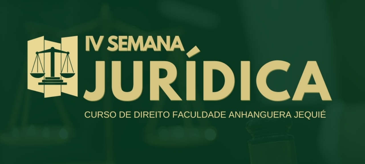 IV Semana Jurídica de Direito da Faculdade Anhanguera de Jequié