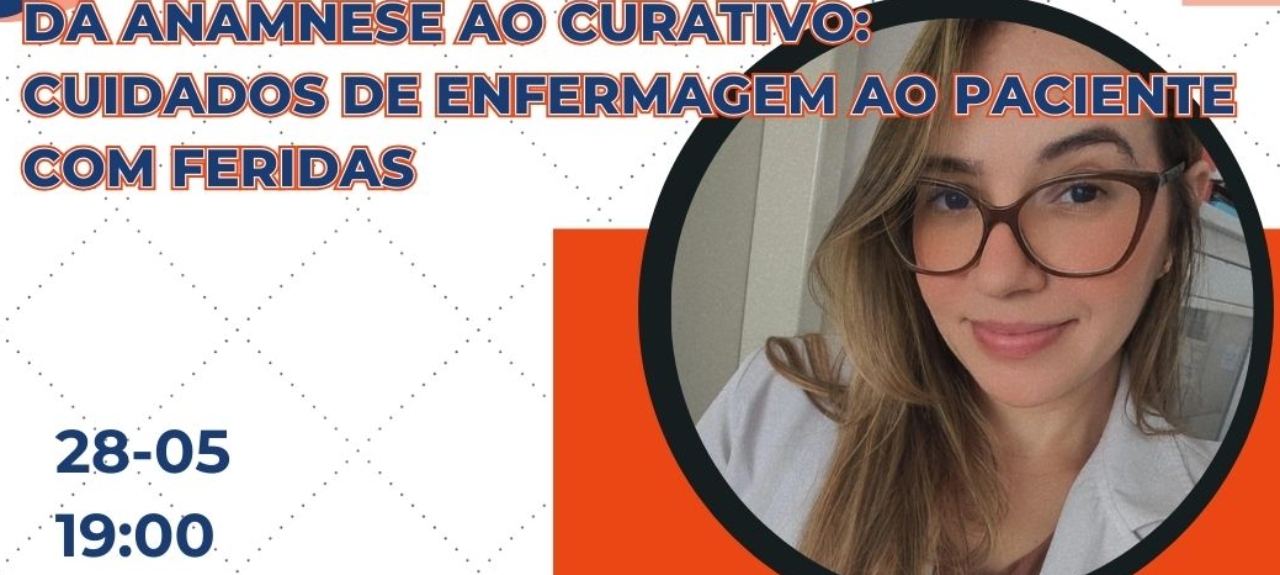 Minicurso: Da Anamnese ao Curativo:  Cuidados de Enfermagem ao Paciente  com Feridas