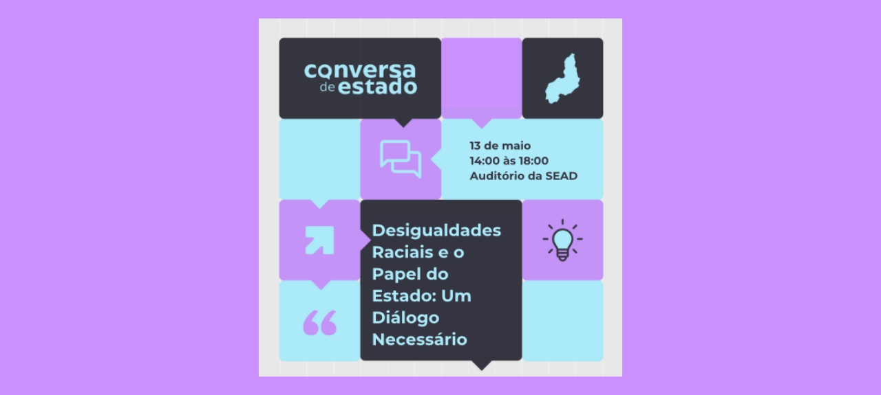 Conversa de Estado - Desigualdades Raciais e o Papel do Estado: Um Diálogo Necessário