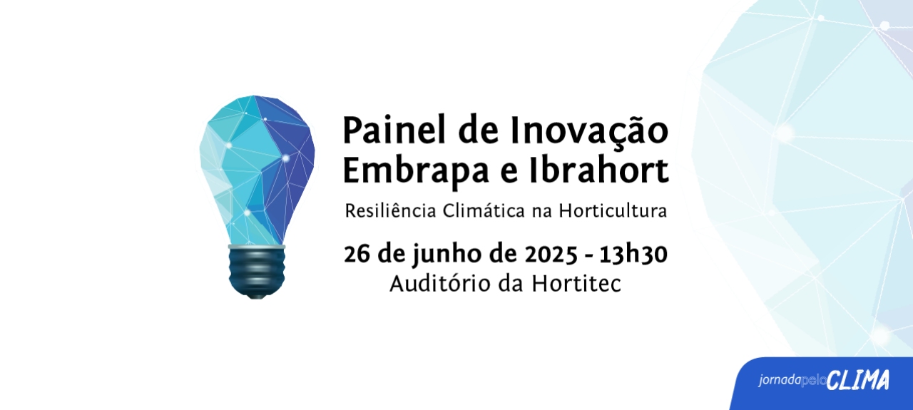 Painel Embrapa de Inovação e Negócios 2025 - Resiliência Climática na Horticultura