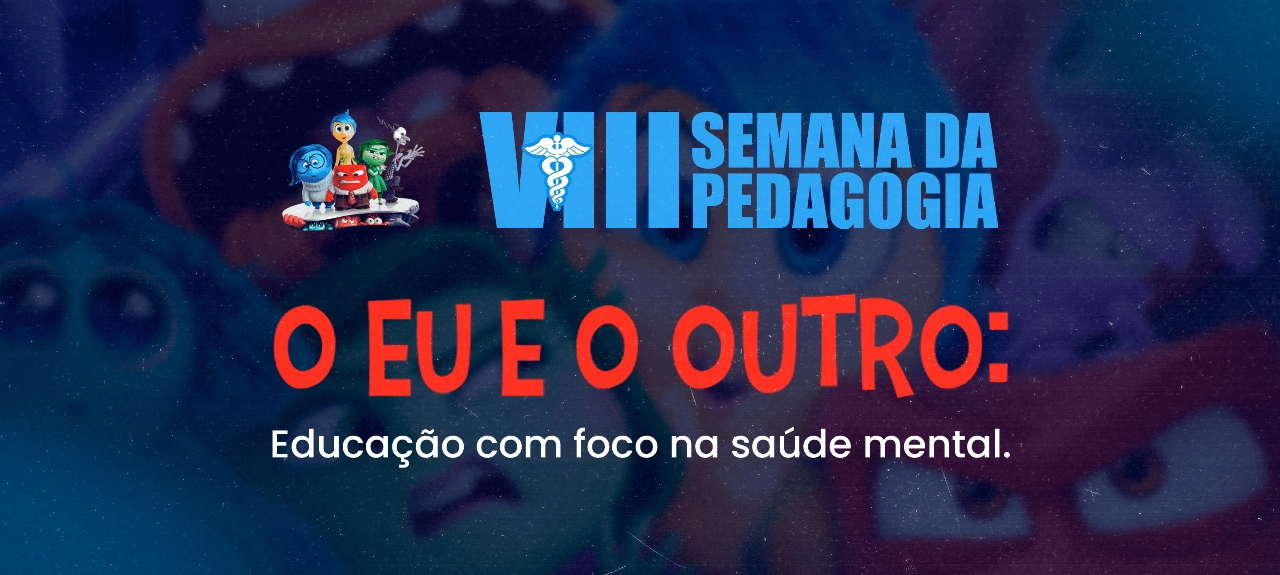 VIII Semana da Pedagogia - “O Eu e o Outro”: Educação com enfoque na Saúde Mental.