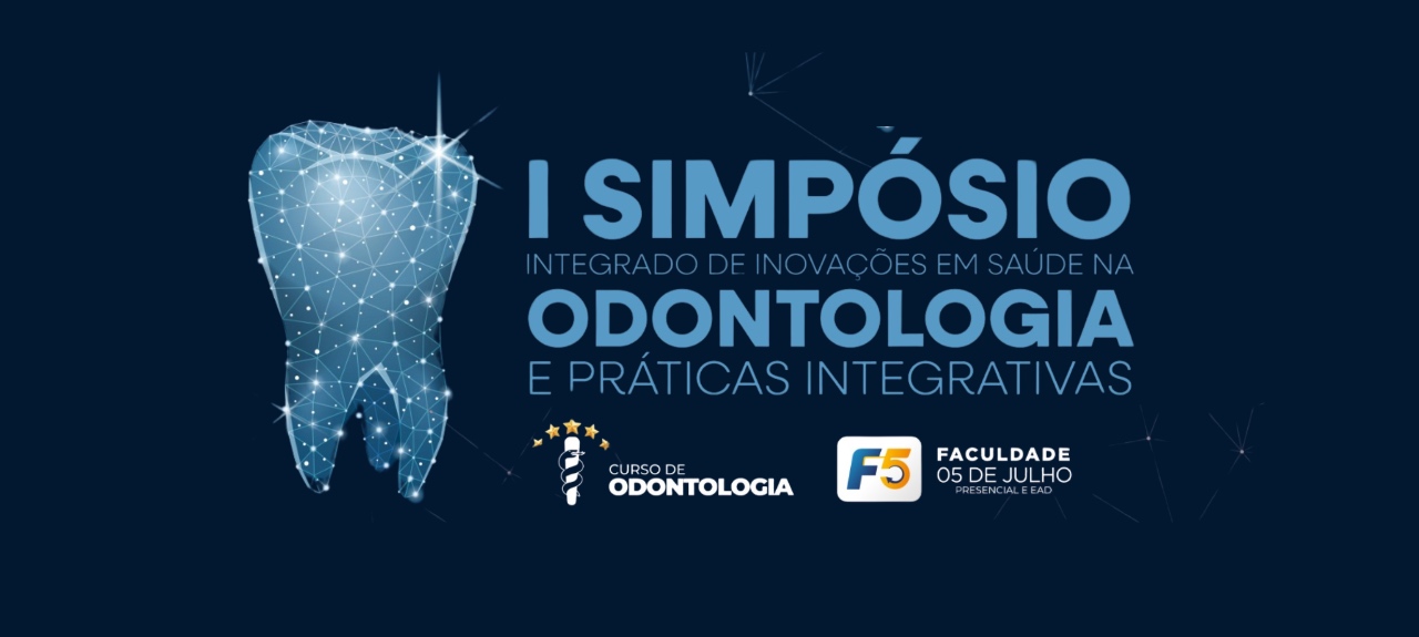 I SIMPÓSIO INTEGRADO DE INOVAÇÕES EM SAÚDE NA ODONTOLOGIA E PRÁTICAS INTEGRATIVAS