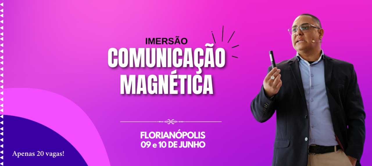 IMERSÃO COMUNICAÇÃO MAGNÉTICA