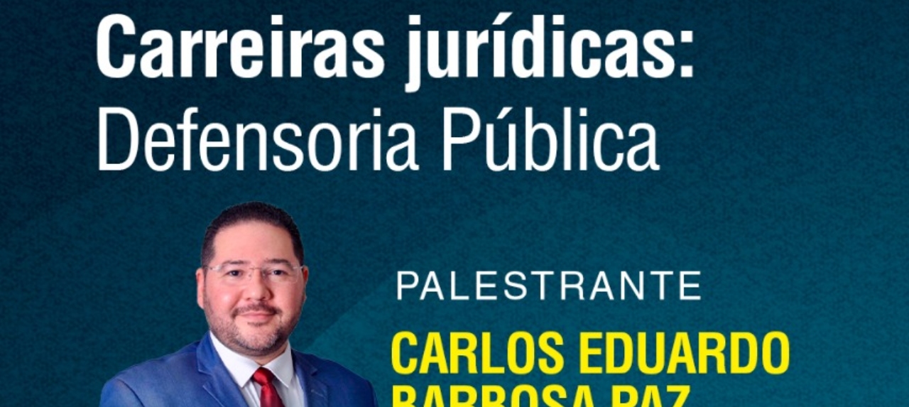 CARREIRAS JURÍDICAS: DEFENSORIA PÚBLICA