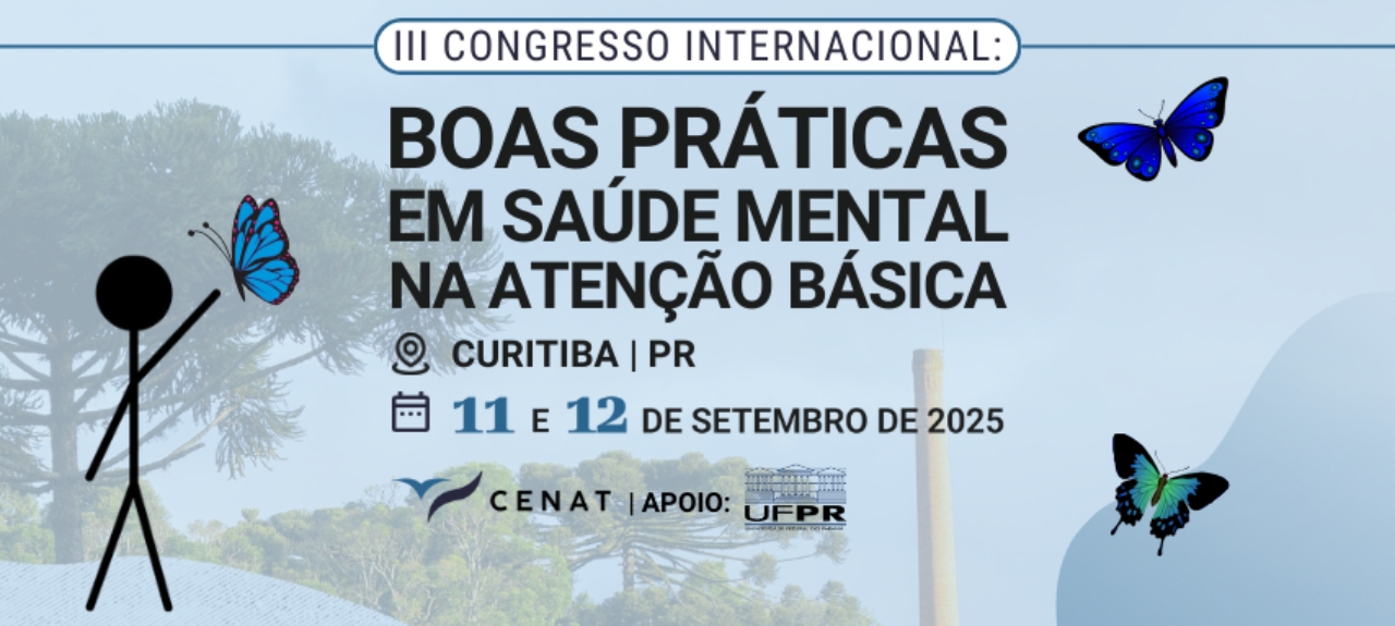 III Congresso Internacional: Boas Práticas em Saúde Mental na Atenção Básica em Curitiba/ PR
