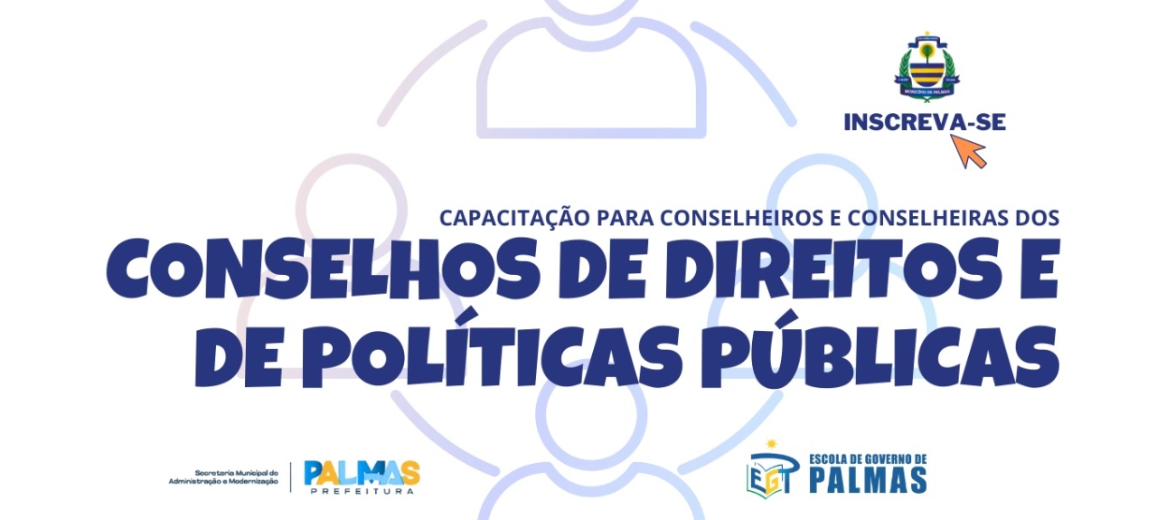CAPACITAÇÃO PARA CONSELHEIROS E CONSELHEIRAS DOS CONSELHOS DE DIREITOS E POLÍTICAS PÚBLICAS