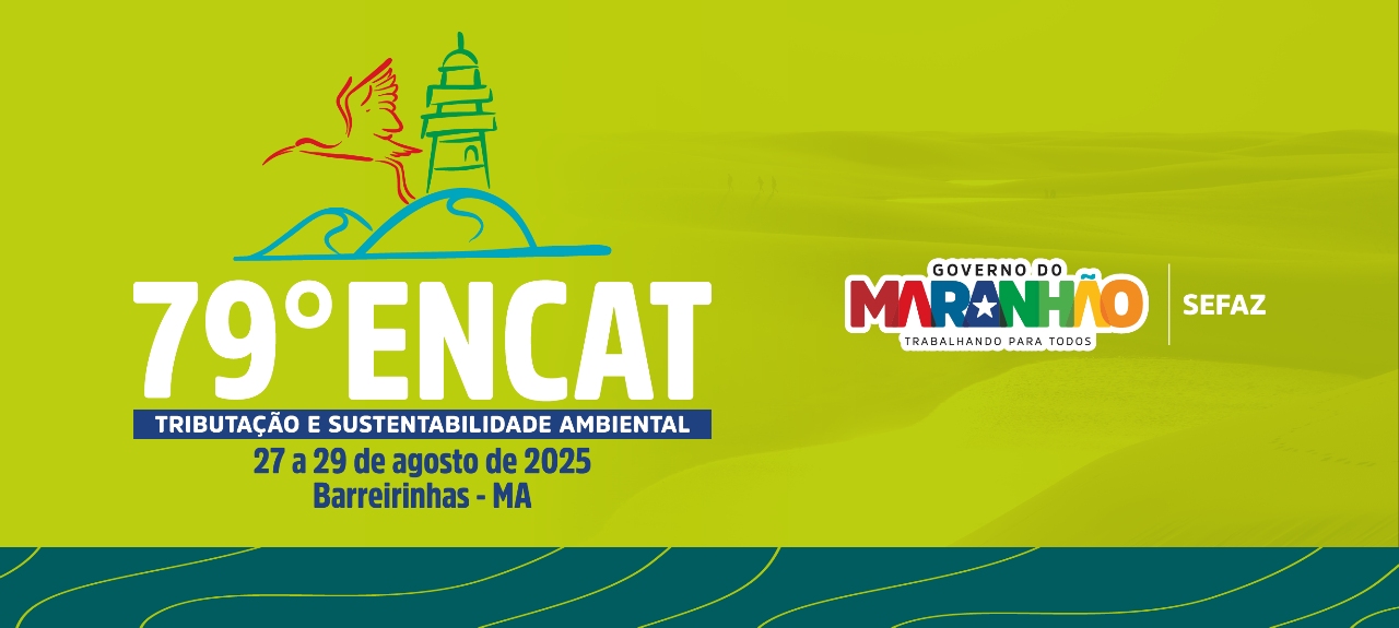 79° Encontro Nacional de Coordenadores Tributários Estaduais Barreirinhas | Maranhão