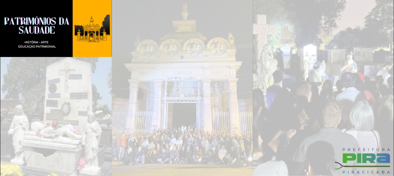 Patrimônios da Saudade - Visita mediada noturna no Cemitério da Saudade de Piracicaba