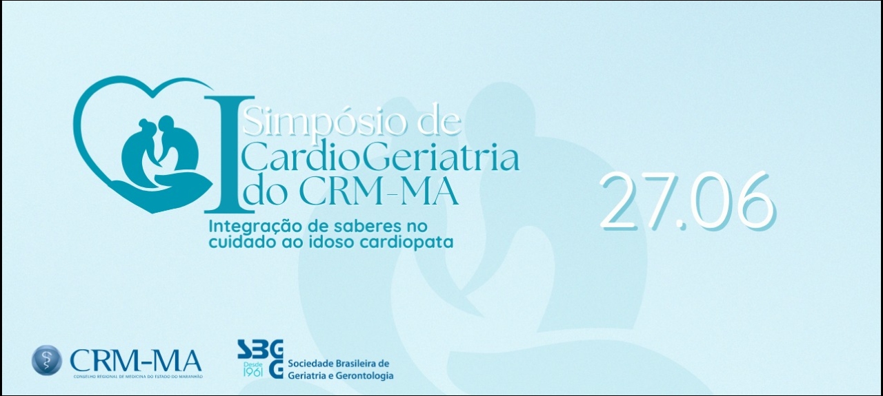 I Simpósio de Cardiogeriatria do CRMMA: Integração dos saberes no Cuidado ao Idoso Cardiopata