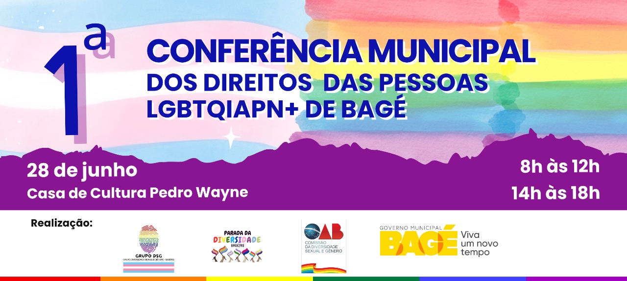 1ª CONFERÊNCIA MUNICIPAL DOS DIREITOS DAS PESSOAS LGBTQIAPN+ DE BAGÉ/RS