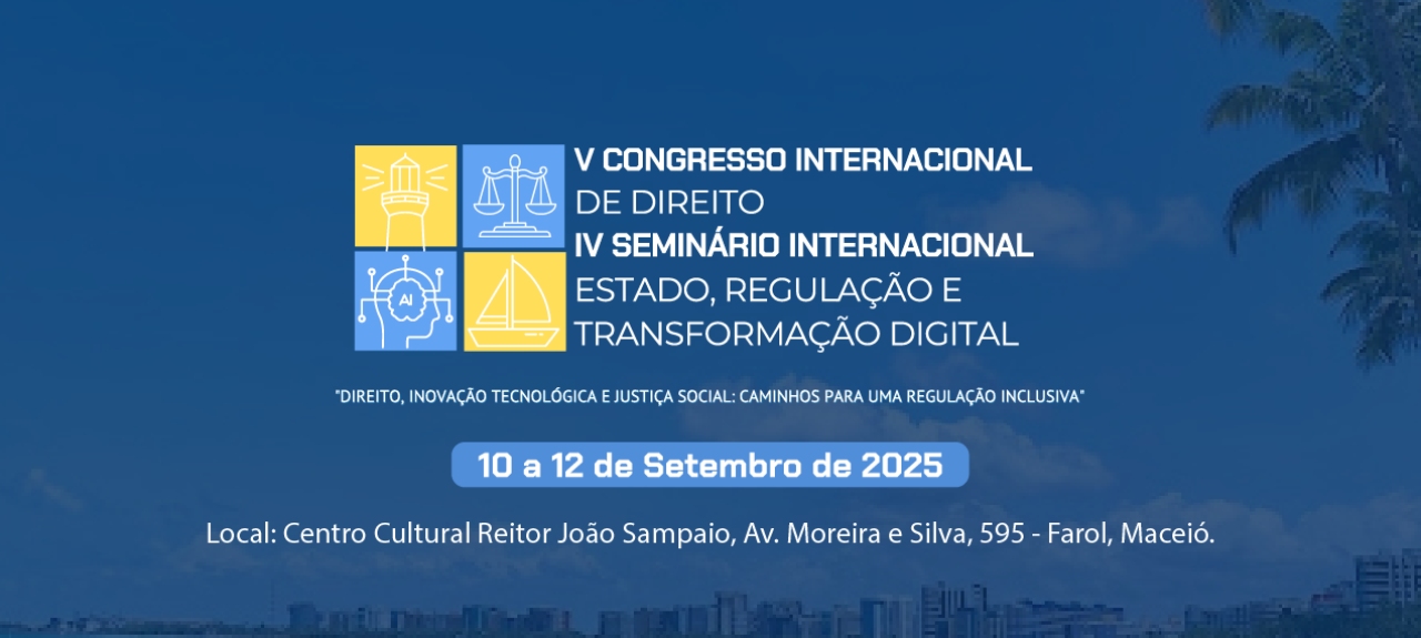 V CONGRESSO INTERNACIONAL DE DIREITO & IV SEMINÁRIO INTERNACIONAL DE ESTADO, REGULAÇÃO E TRANSFORMAÇÃO DIGITAL
