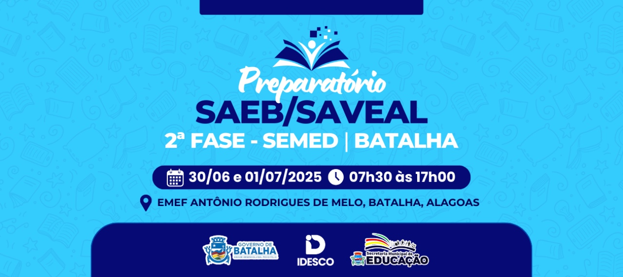 2ª FASE PREPARATÓRIO SAEB - SAVEAL - IDEB - SEMED - BATALHA - 2025