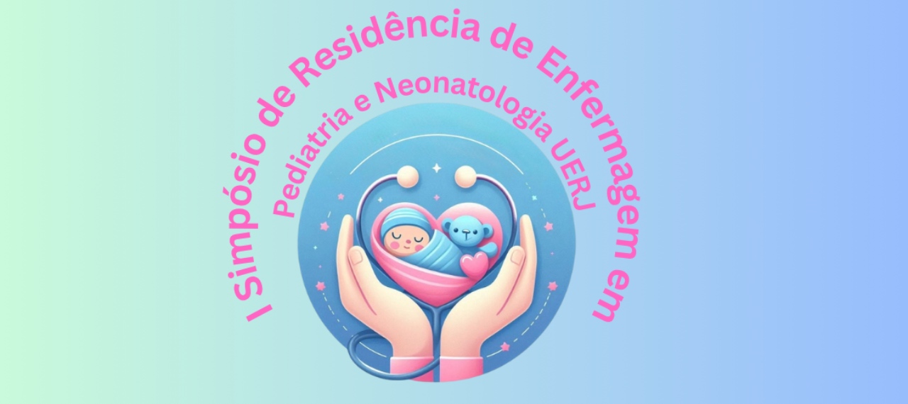 I Simpósio de Residência em Enfermagem em Pediatria e Neonatologia da UERJ